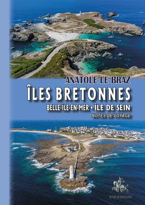 Îles bretonnes : Belle-Île-en-Mer, Sein : notes de voyage ([Nouvelle éd.]) Anatole Le Braz