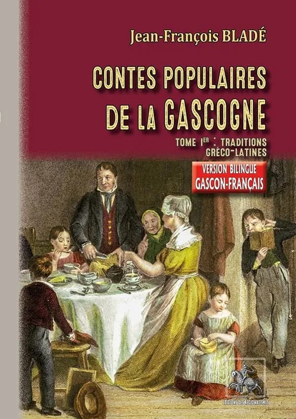 Contes populaires de la Gascogne. Tome Ier, Traditions gréco-latines : [Gers, Armagnac] (Éd. bilingue gascon-français) [recueillis par] Jean-François Bladé