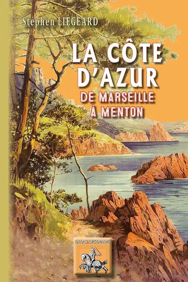 La Côte d'Azur : de Marseille à Menton