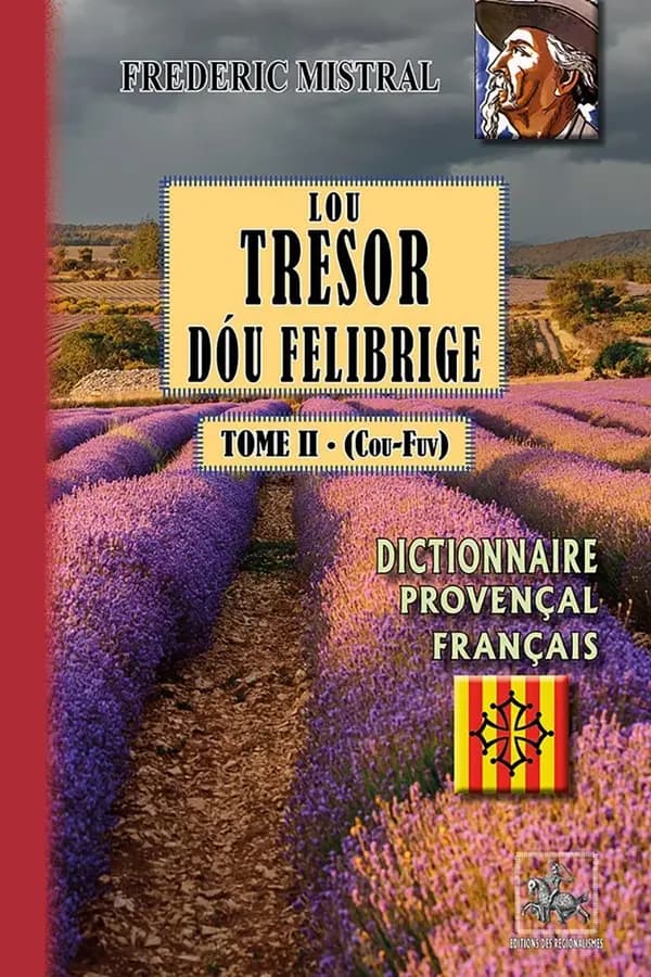Lou tresor dóu felibrige : dictionnaire provençal-français. Tome II, Cou-Fuv ([Reproduction en fac-sim.]) Frédéric Mistral