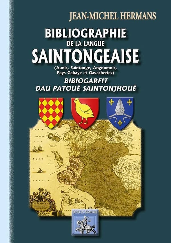 Bibliographie de la langue saintongeaise : Aunis, Saintonge, Angoumois, Pays Gabaye et Gavacheries