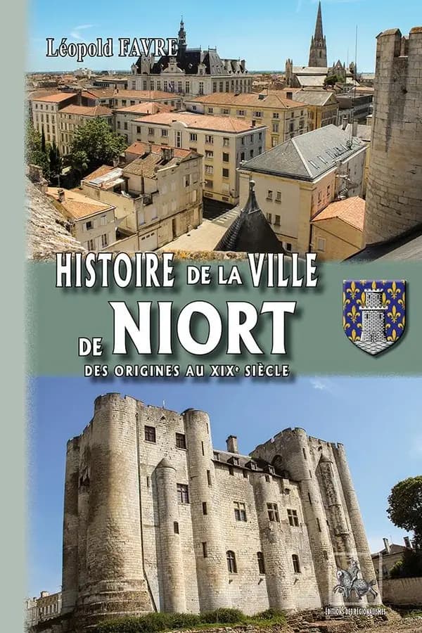Histoire de la ville de Niort : des origines au XIXe siècle (Nouvelle éd. entièrement recomposée)