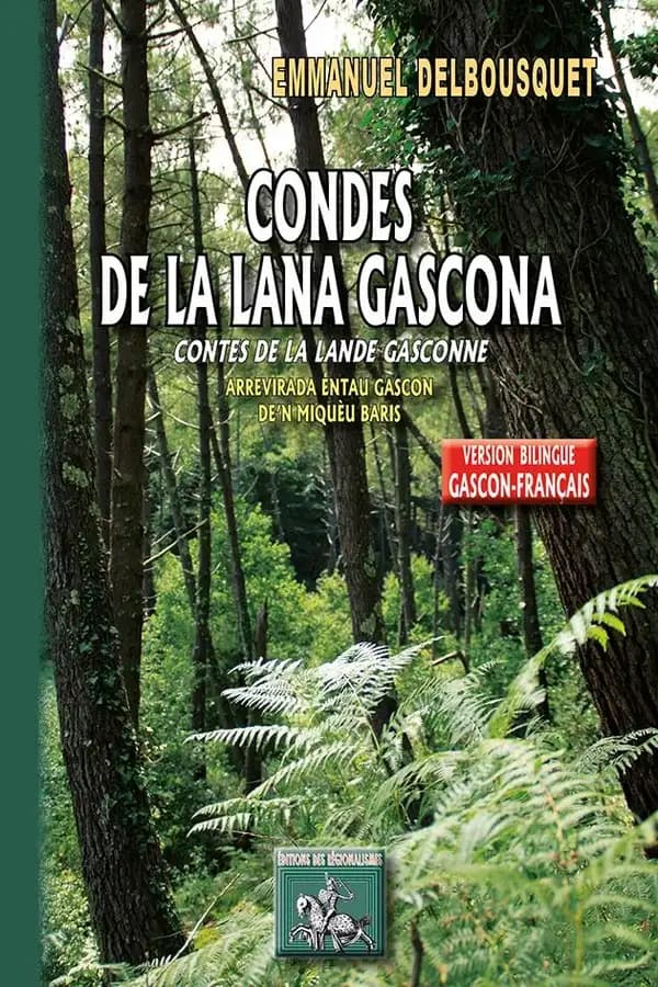 Condes de la lana gascona ([Éd.] bilingue gascon-français) Emmanuel Delbousquet (Amanièu Delbousquet) ; arrevirats a la saussa gascona preu Miquèu Baris : Contes de la lande gasconne