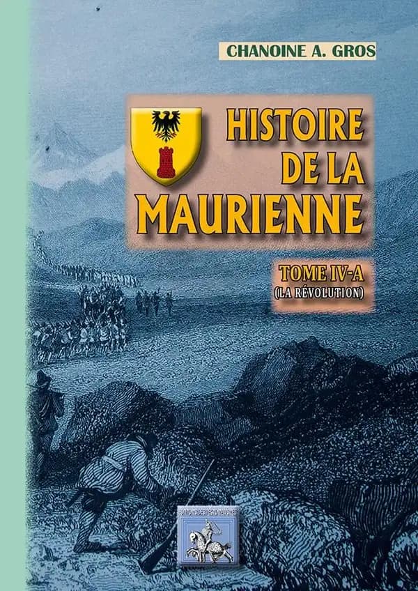 Histoire de la Maurienne t.IV-A ; la Révolution)