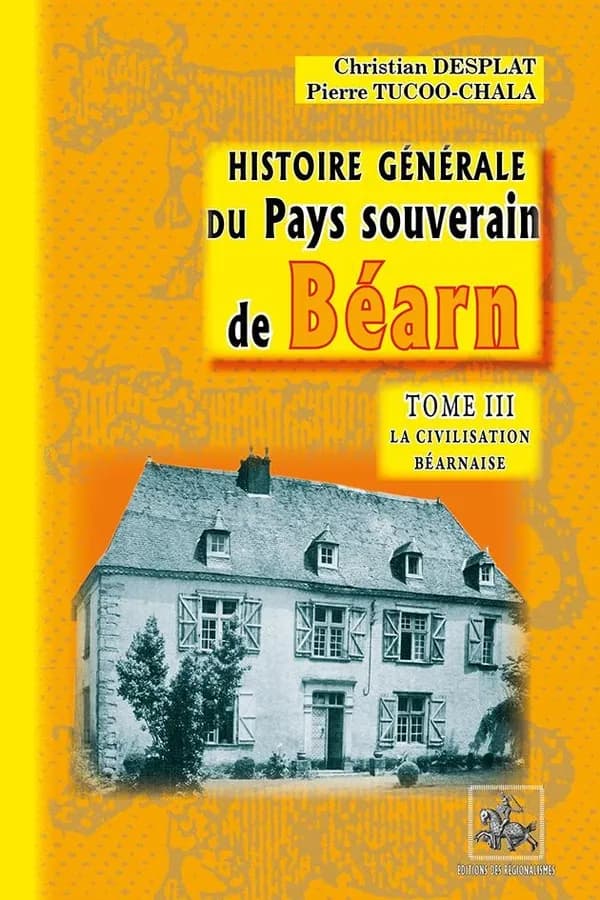 La civilisation béarnaise ([Nouvelle éd.]) Christian Desplat, Pierre Tucoo-Chala