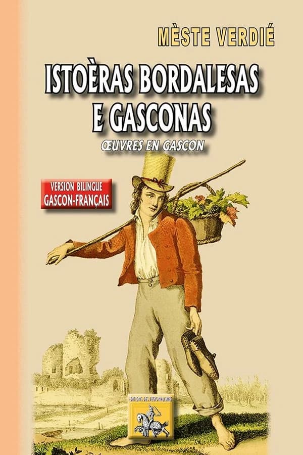 Istoèras bordalesas e gasconas : oeuvres en gascon (Version bilingue gascon-français) Jean-Antoine dit Mèste Verdié ; mise en graphie classique du gascon & traduction, Éric Chaplain