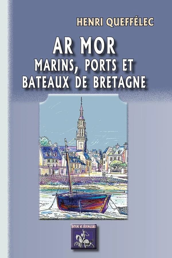 Ar mor : marins, ports et bateaux de Bretagne ([Nouvelle éd.]) Henri Queffélec ; illustrations originales de Peter F. Anson