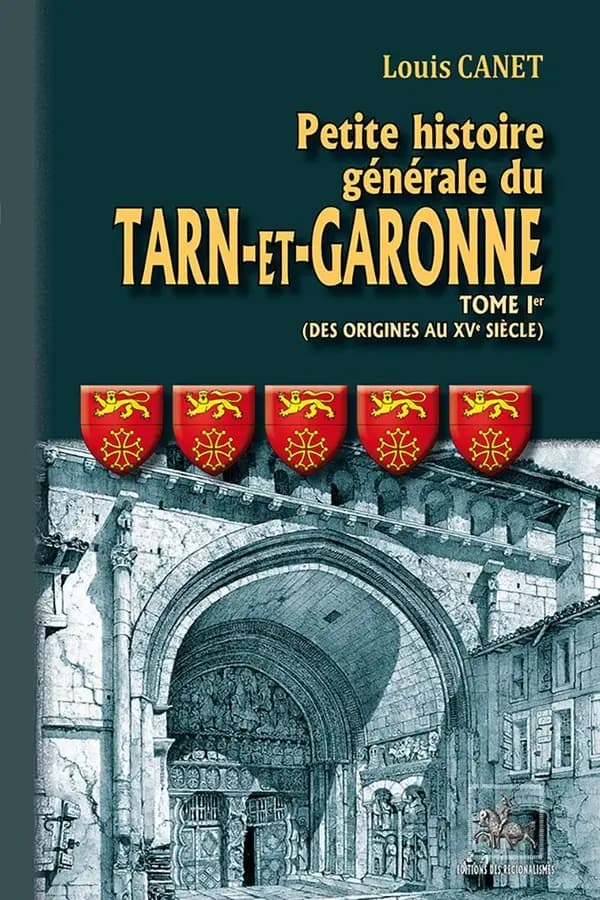 Petite histoire générale du Tarn-et-Garonne Tome 1 ; des origines au XVe siècle