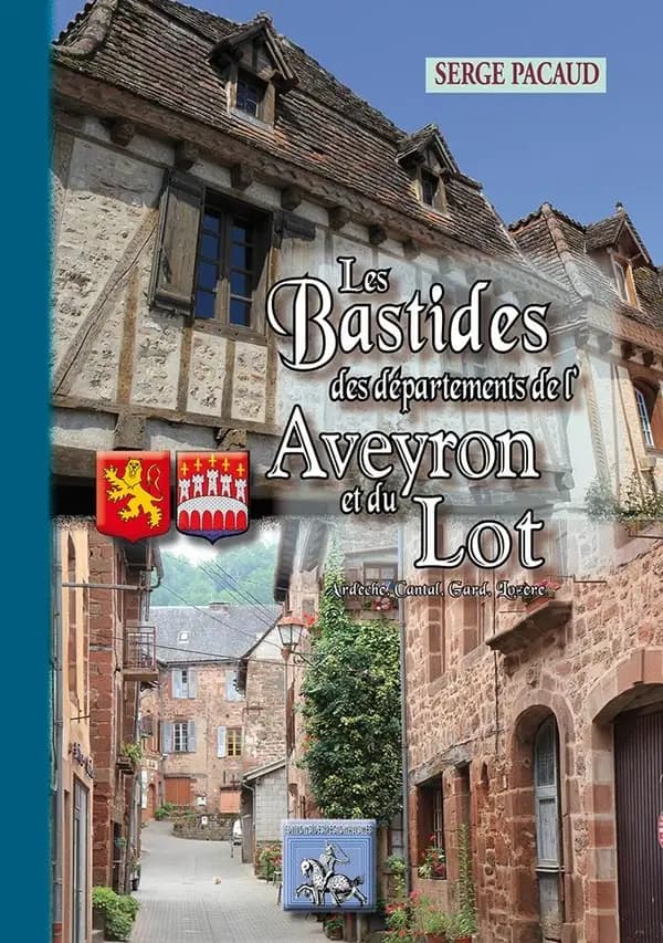 Les bastides des départements de l'Aveyron et du Lot, Ardèche, Cantal, Gard, Lozère