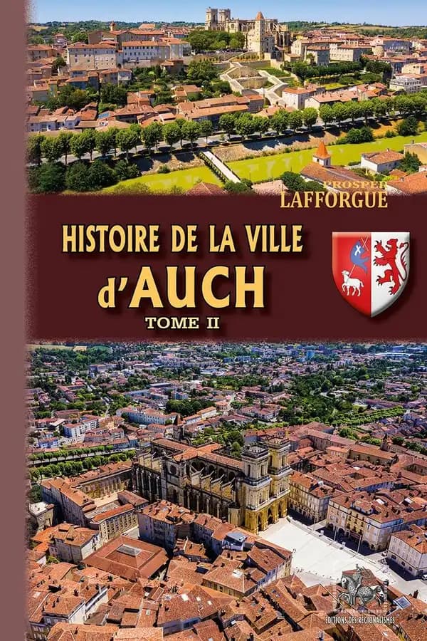 Histoire de la ville d'Auch : des origines à 1789. Tome II