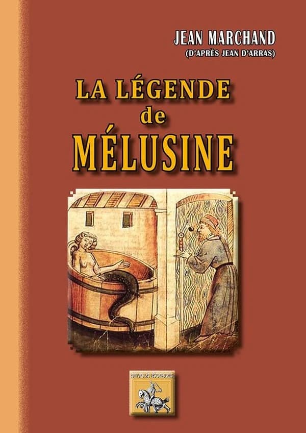 La légende de Mélusine : selon le roman commencé le marcredi devant la Saint-Clément d'Hiver, l'an 1387, achevé sept ans après par Jean d'Arras, présentement renouvelé avec d'anciennes d'images