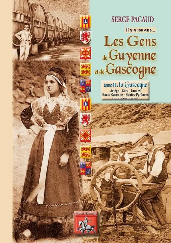 Les gens de Guyenne et de Gascogne... il y a 100 ans Tome 2 ; la Gascogne