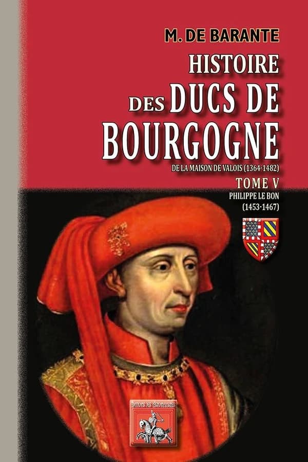 Histoire des ducs de Bourgogne de la maison de Valois, 1304-1482. Tome V, 1453-1467