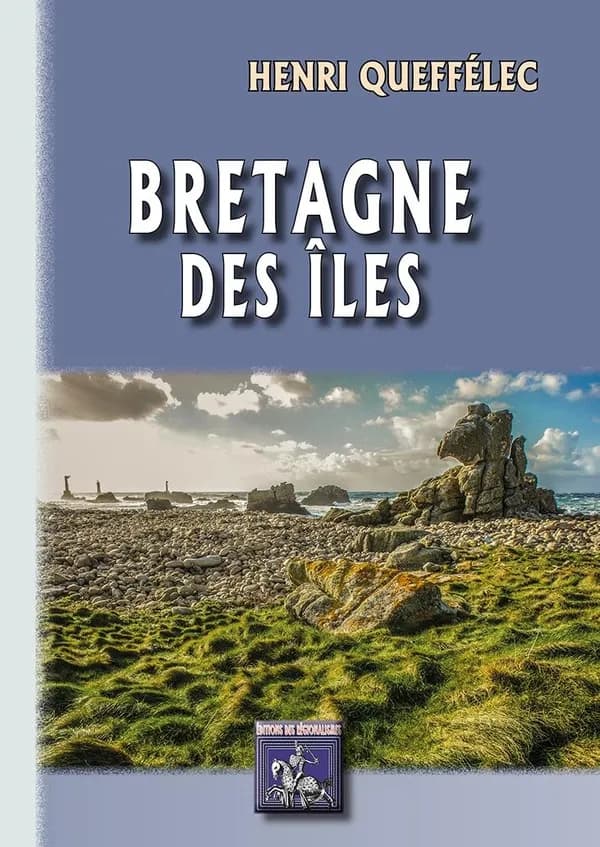 Bretagne des îles ([Réédition]) Henri Queffélec ; photographies de Jacques Boulas...