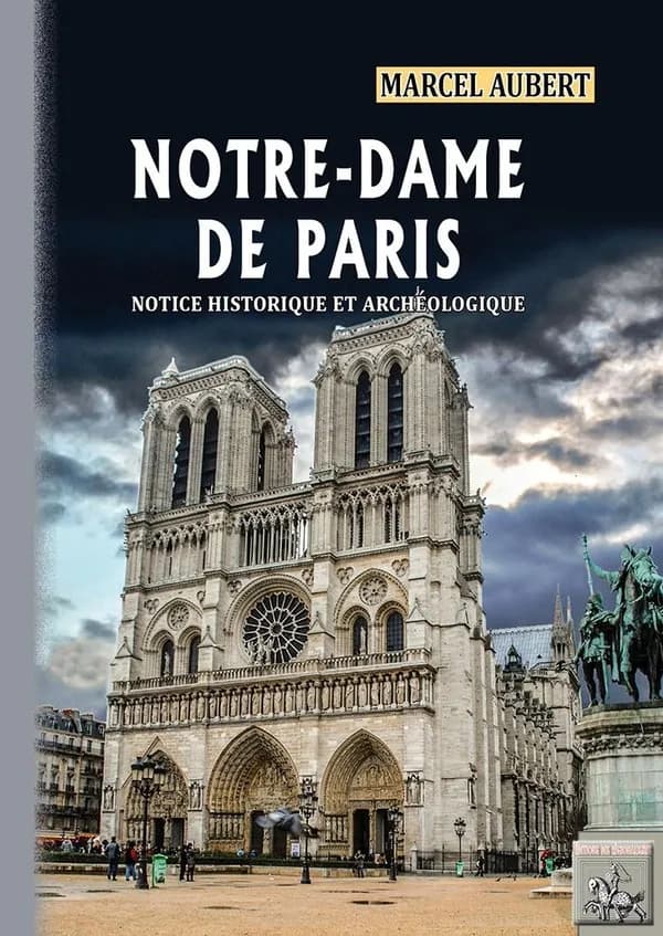 La cathédrale Notre-Dame de Paris : notice historique et archéologique