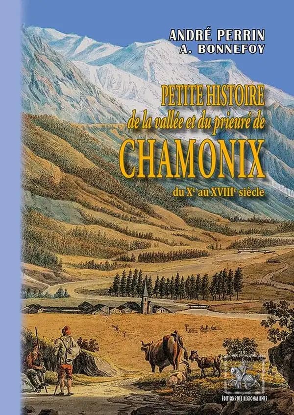 Petite histoire de la vallée et du prieuré de Chamonix ; du Xe au XVIIIe siècle