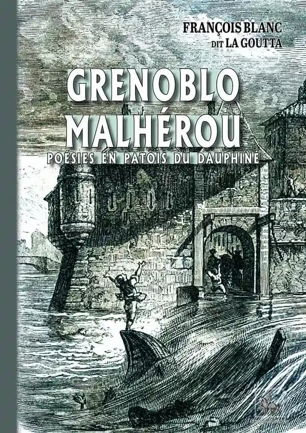 Grenoblo malhérou : Poésies en patois du Dauphiné