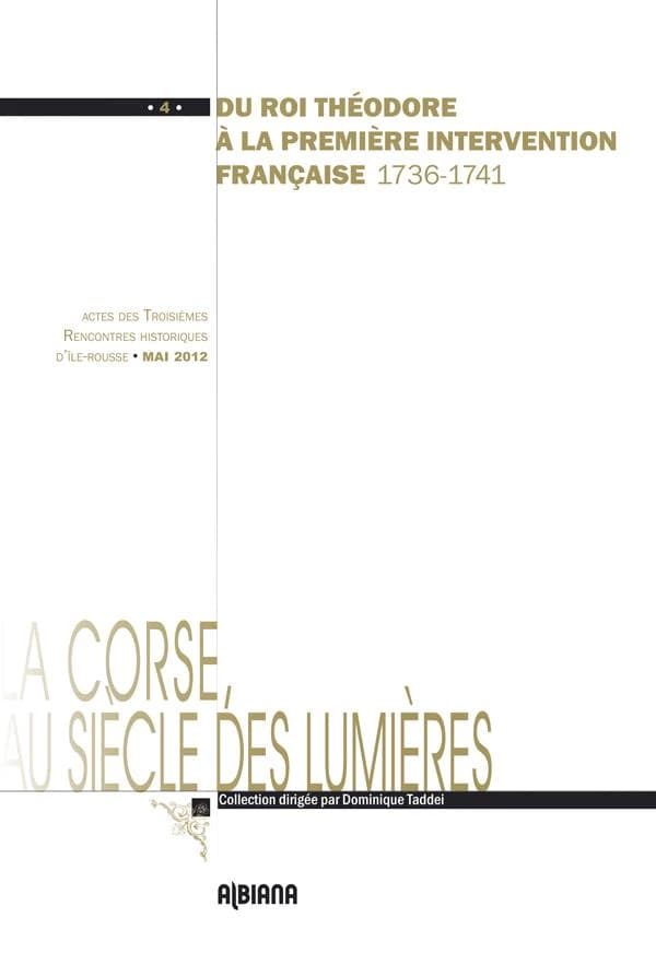 Du roi Théodore à la première intervention française, 1736-1741 : actes des 3es Rencontres historiques d'Île-Rousse, 18-20 mai 2012