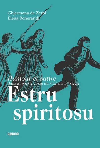Estru spiritosu : dece capidòpera di u scherzu da u XVIIIu à u XXu sèculu (Éd. bilingue) [commentati da] Ghjermana de Zerbi ; [traduttu da] Èlena Bonerandi