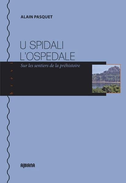 U Spidali, l'Ospedale : sur les sentiers de la Préhistoire