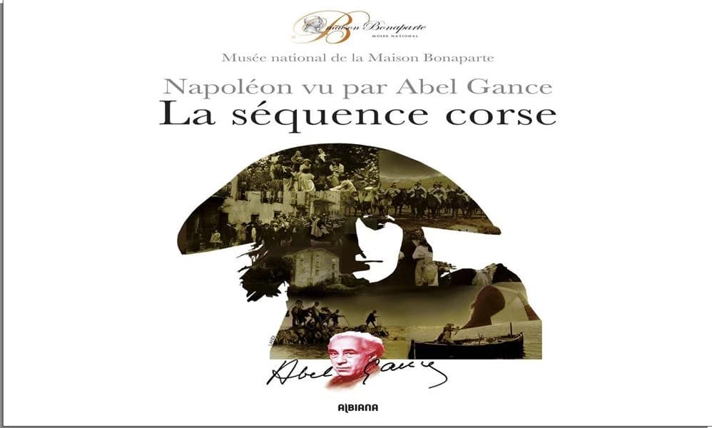 Napoléon vu par Abel Gance : la séquence corse : [exposition, Ajaccio], Musée national de la Maison Bonaparte, 31 mars-3 juillet 2016