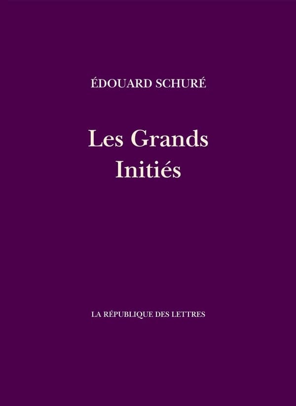 Les grands initiés : esquisse de l'histoire secrète des religions : Rama, Krishna, Hermès,...