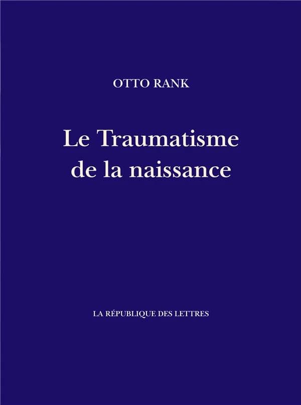 Le traumatisme de la naissance : influence de la vie prénatale sur l'évolution de la vie psychique individuelle et collective
