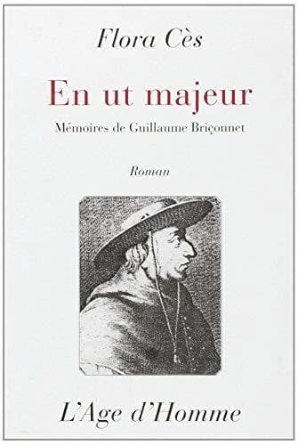 En ut majeur : mémoires de Guillaume Briçonnet, 1450-1514 : roman