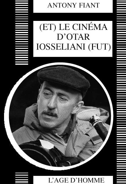 (Et) le cinéma d'Otar Iosseliani (fut)