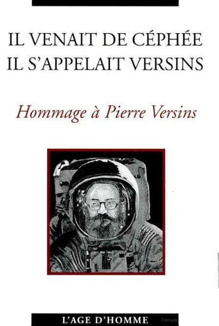 Il venait de Céphée, il s'appelait Versins : hommage à Pierre Versins
