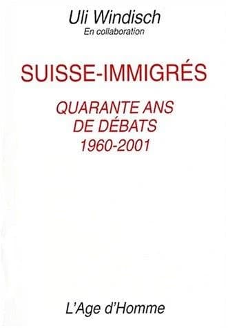 Suisse-immigrés : quarante ans de débats 1960-2001