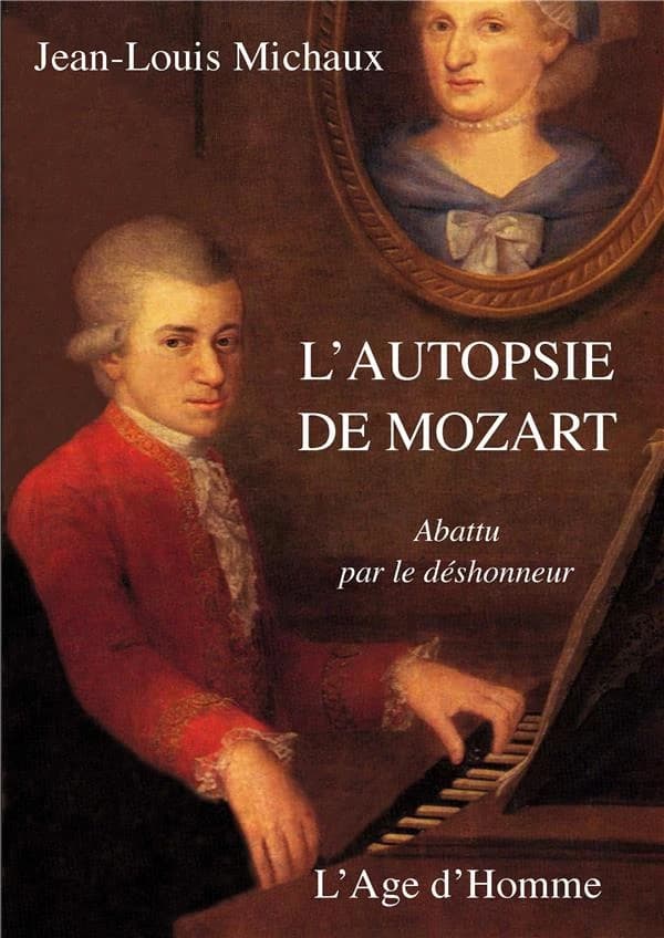 L'autopsie de Mozart : abattu par le déshonneur