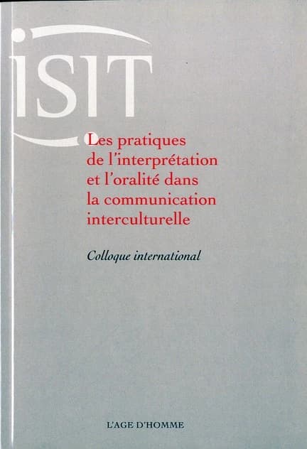 Les pratiques de l'interprétation et l'oralité dans la communication interculturelle : colloque international