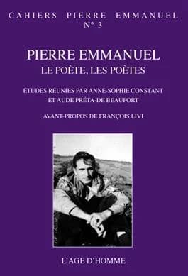 Pierre Emmanuel : le poète, les poètes. Hölderlin, García Lorca, Pierre Jean Jouve, Saint-John Perse, Patrice de La Tour du pin, Claude Vigée
