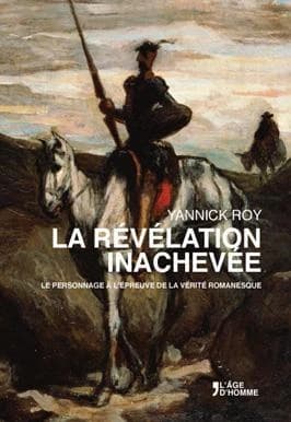La révélation inachevée : le personnage à l'épreuve de la vérité romanesque