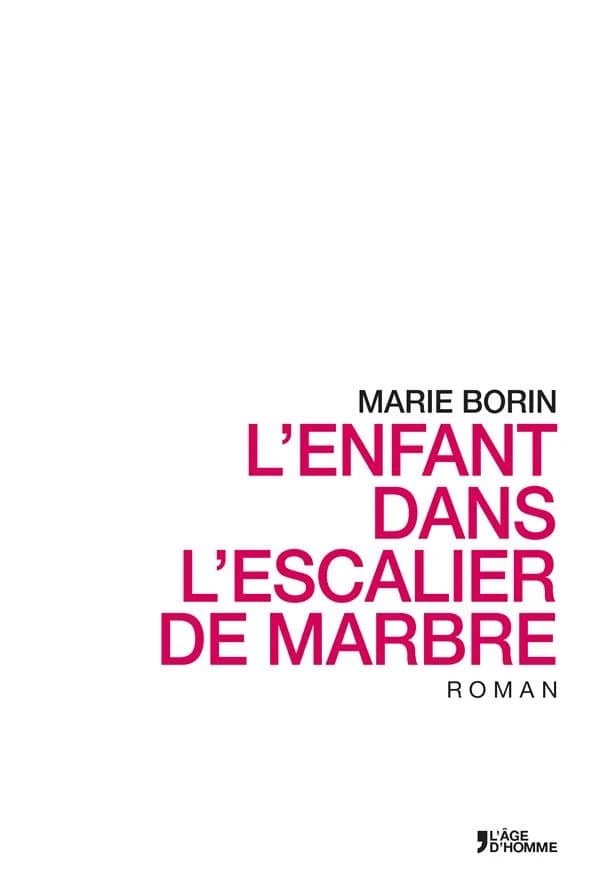 L'enfant dans l'escalier de marbre ; suivi de Dis-toi que tu as les pieds froids