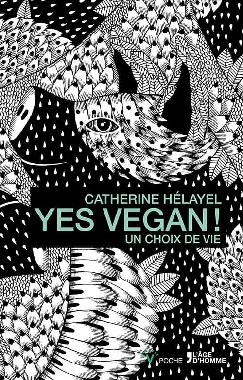 Yes vegan ! : un choix de vie ([Nouvelle éd. revue et augmentée]) Catherine Hélayel