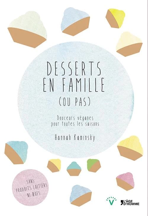 Desserts en famille, ou pas : douceurs véganes pour toutes les saisons