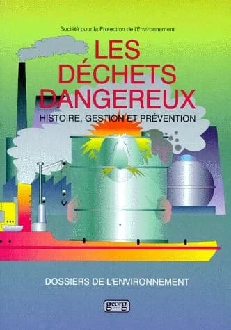 Les déchets dangereux : histoire, gestion et prévention