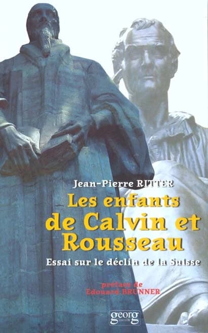 Les enfants de Calvin et Rousseau : essai sur le déclin de la Suisse