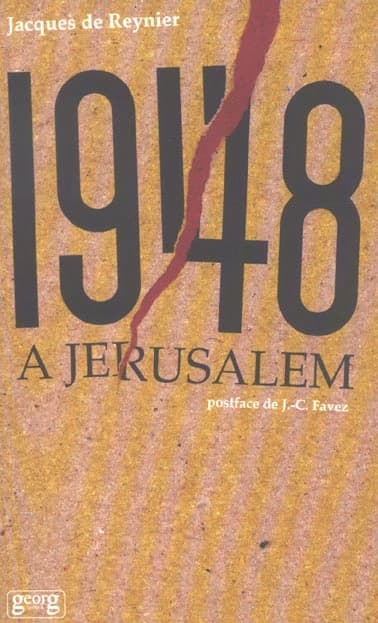 1948 à Jérusalem ([Nouv. éd.]) Jacques de Reynier ; préf. de Paul Ruegger,... ; postf. à la nouv. éd. de Jean-Claude Favez