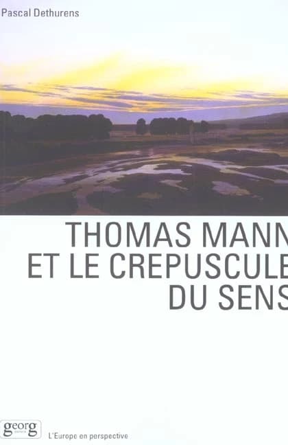 Thomas mann et le crepuscule du sens