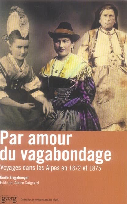 Par amour du vagabondage... : voyages dans les Alpes en 1872 et 1875