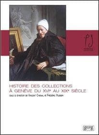 Histoire des collections á Genève du XVIe au XIXe siècle