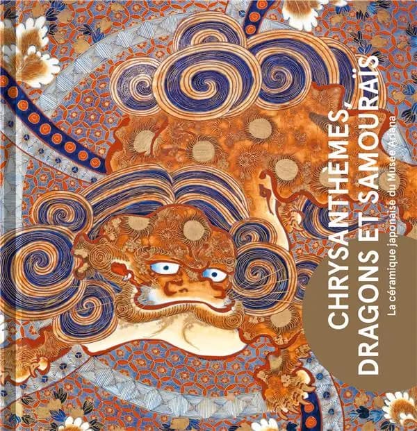 Chrysanthèmes, dragons et samouraïs ; la créramique japonaise du Musée Ariana