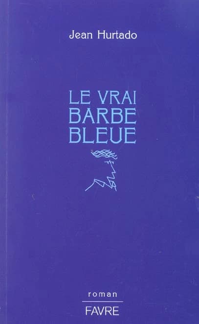 Le vrai Barbe bleue : roman