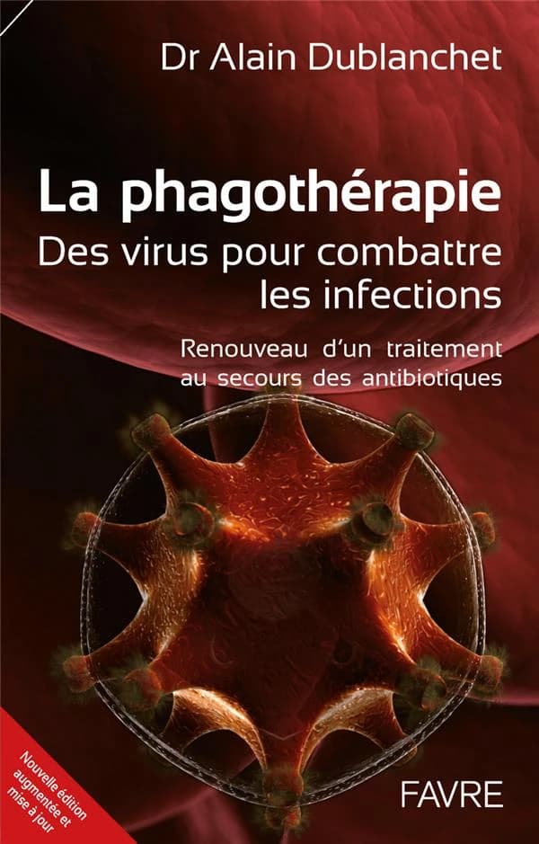 La phagothérapie ; des virus pour combattre les infections ; renouveau d'un traitement au secours des antibiotiques (édition 2017)