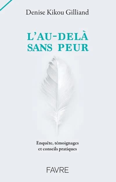 L'au-delà sans peur : Enquête, témoignages et conseils pratiques