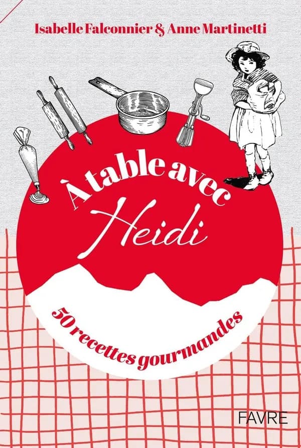À table avec Heidi : 50 recettes gourmandes