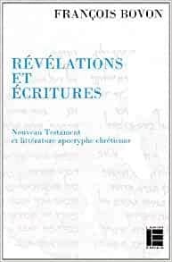 Révélations et écritures : Nouveau Testament et littérature apocryphe chrétienne : recueil d'articles